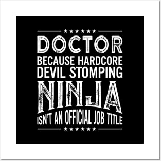 Doctor Because Hardcore Devil Stomping Ninja Isn't An Official Job Title Posters and Art